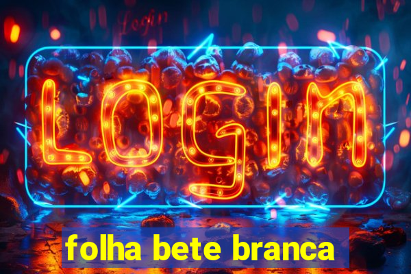 folha bete branca